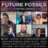 Future Fossils with Michael Garfield