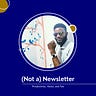 (Not a) Newsletter