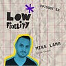 Low Fidelity