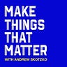 Make Things That Matter