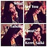 Kerri Salki - What Are You Talking About?