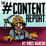 The #Content Report, By Vince Mancini