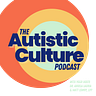 Autistic Culture Podcast | Embrace Neurodiversity