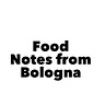 Food Notes from Bologna