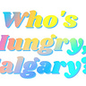 Who's Hungry, Calgary?