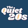 The Quiet 20s