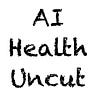 AI Health Uncut