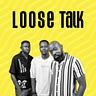 Loose Talk