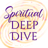 Spiritual Deep Dive