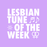 Lesbian Tune of the Week