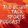 The Blunt Talk Sports Podcast’s Substack