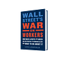 Wall Street's War on Workers Newsletter