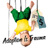 Adoption Is Trauma