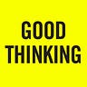 GOOD THINKING