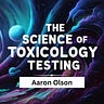 The Science of Toxicology Testing
