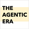 The Agentic Era