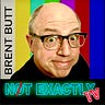 BRENT BUTT: NOT EXACTLY TV