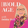 [B]OLD AGE with Debbie Weil