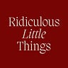 Ridiculous Little Things