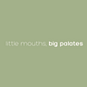 Little Mouths, Big Palates