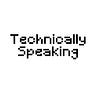 Technically Speaking