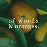of words and oranges.