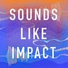 Sounds Like Impact