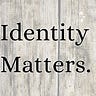 Identity Matters