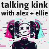 Talking Kink With Alex + Ellie