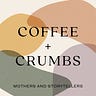 COFFEE + CRUMBS