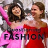 Questioning Fashion with Ali and Jo 