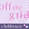 off the grid ✿ clubhouse