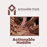 Actionable Truths & Actions