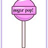 sugar pop!