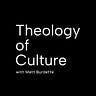 Theology of Culture with Matt Burdette