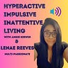 Hyperactive, Impulsive, Inattentive Living