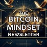 The Bitcoin Mindset Newsletter