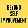 Beyond Self Improvement