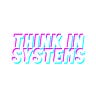 Think in Systems