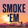 Smoke 'Em If You Got 'Em Podcast