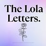 The Lola Letters.