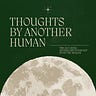 Thoughts by Another Human