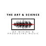 The Art and Science of Mixing and Producing Music
