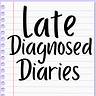 The Late-Diagnosed Diaries