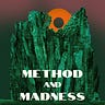 METHOD & MADNESS