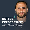 Better Perspectives with Omar Shaker MD