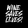 Wine Saves Lives!