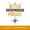 A Better Entrepreneur With Nicola Cairncross