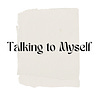 Talking to Myself