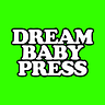 The Dream Baby Press Substack